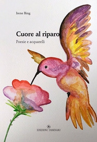 Cuore al riparo. Poesie e acquarelli - Librerie.coop
