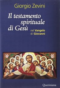 Il testamento spirituale di Gesù nel Vangelo di Giovanni - Librerie.coop