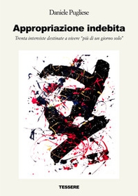 Appropriazione indebita. Trenta interviste destinate a vivere «più di un giorno solo» - Librerie.coop