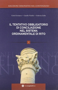 Il tentativo obbligatorio di conciliazione nel sistema ordinamentale di rito - Librerie.coop