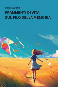 Frammenti di vita sul filo della memoria - Librerie.coop