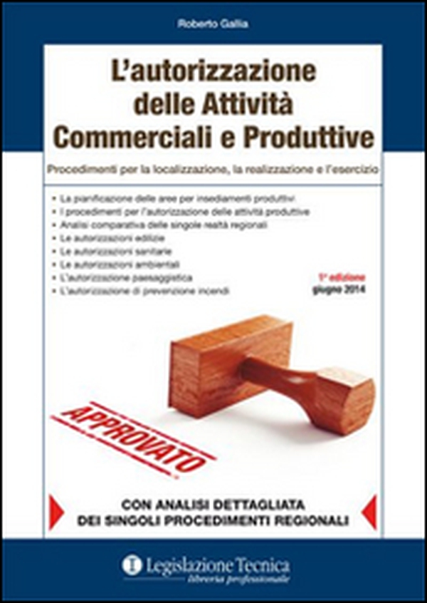 L'autorizzazione delle attività produttive. Procedimenti per la localizzazione, la realizzazione e l'esercizio - Librerie.coop L'autorizzazione delle attività produttive. Procedimenti per la localizzazione, la realizzazione e l'esercizio - Librerie.coop