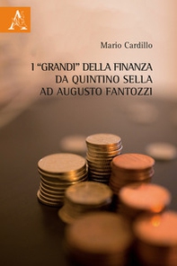 I «grandi» della finanza da Quintino Sella ad Augusto Fantozzi - Librerie.coop