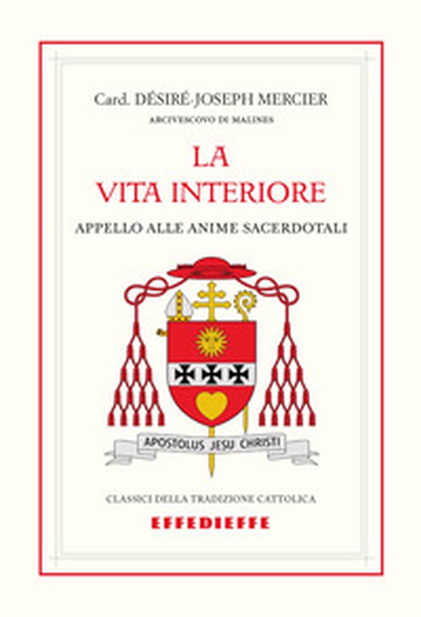 La vita interiore. Appello alle anime sacerdotali - Librerie.coop