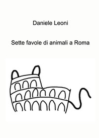 Sette favole di animali a Roma - Librerie.coop
