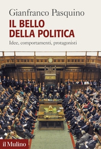 Il bello della politica. Idee, comportamenti, protagonisti - Librerie.coop