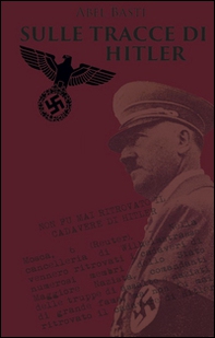 Sulle tracce di Hitler - Librerie.coop