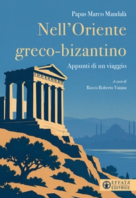 Nell'Oriente greco-bizantino. Appunti di un viaggio - Librerie.coop