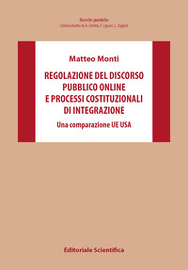 Regolazione del discorso pubblico online e processi costituzionali di integrazione. Una comparazione UE Usa - Librerie.coop Regolazione del discorso pubblico online e processi costituzionali di integrazione. Una comparazione UE Usa - Librerie.coop