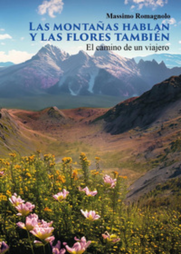 Las montañas hablan y las flores también. El camino de un viajero - Librerie.coop Las montañas hablan y las flores también. El camino de un viajero - Librerie.coop