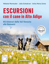 Escursioni con il cane in Alto Adige. 65 itinerari dalla Val Venosta alle Dolomiti - Librerie.coop