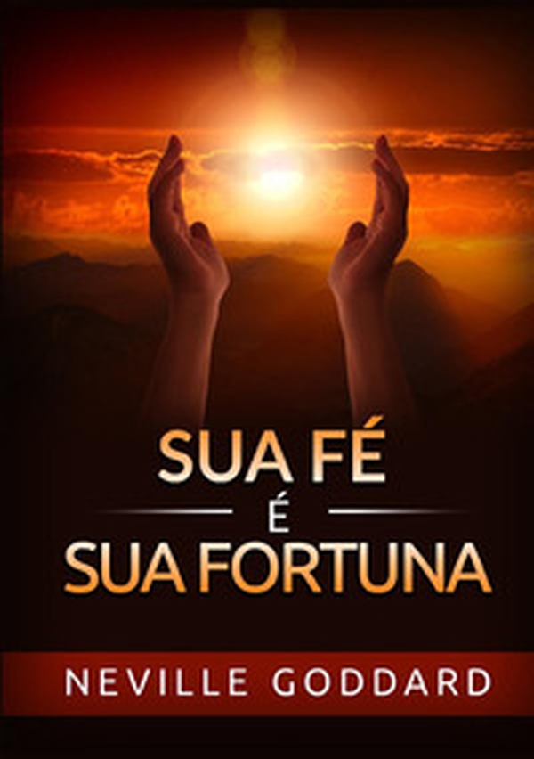 Sua fé é sua fortuna - Librerie.coop Sua fé é sua fortuna - Librerie.coop