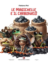 Le magichelle e il carbonaio - Librerie.coop