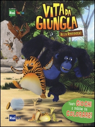 Tanti giochi e disegni da colorare! Vita da giugla. Alla riscossa! - Librerie.coop