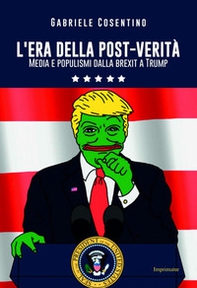 L'era del post-verità. Media e populismi dalla Brexit a Trump - Librerie.coop