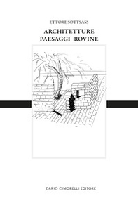 Ettore Sottsass. Architetture, paesaggi e rovine. Ediz. italiana e inglese - Librerie.coop