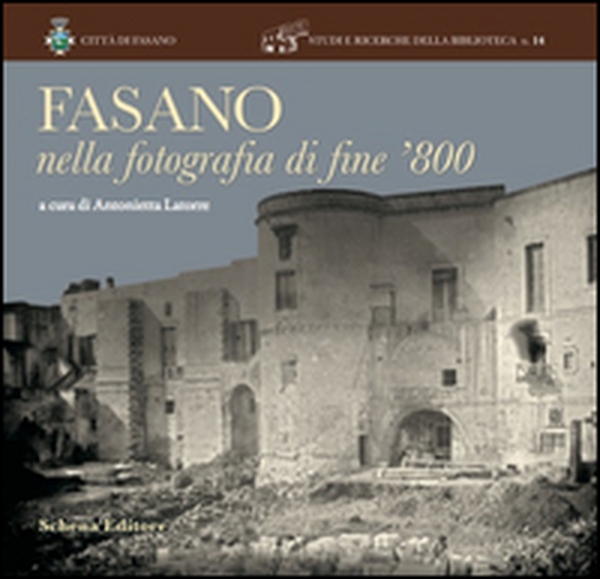 Fasano nella fotografia di fine '800 - Librerie.coop Fasano nella fotografia di fine '800 - Librerie.coop