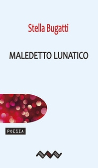 Maledetto lunatico - Librerie.coop