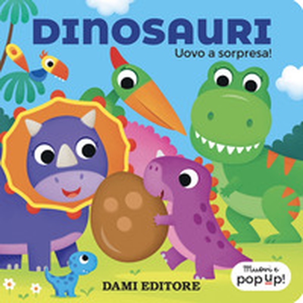 Dinosauri. Uovo a sorpresa! Muovi e pop-up! - Librerie.coop Dinosauri. Uovo a sorpresa! Muovi e pop-up! - Librerie.coop