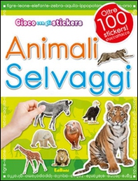 Gli animali selvaggi. Con adesivi - Librerie.coop