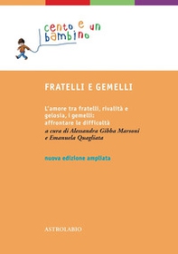 Fratelli e gemelli. L'amore tra fratelli, rivalità e gelosia, i gemelli: affrontare le difficoltà - Librerie.coop Fratelli e gemelli. L'amore tra fratelli, rivalità e gelosia, i gemelli: affrontare le difficoltà - Librerie.coop
