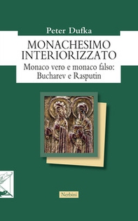 Monachesimo interiorizzato. Monaco vero e monaco falso: Bucharev e Rasputin - Librerie.coop