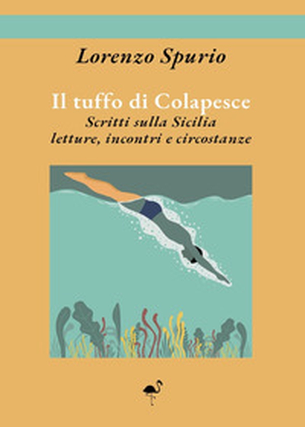 Il tuffo di Colapesce. Scritti sulla Sicilia, letture, incontri e circostanze - Librerie.coop Il tuffo di Colapesce. Scritti sulla Sicilia, letture, incontri e circostanze - Librerie.coop