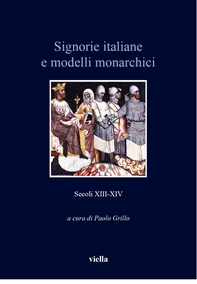 Signorie italiane e modelli monarchici (secoli XIII-XIV) - Librerie.coop Signorie italiane e modelli monarchici (secoli XIII-XIV) - Librerie.coop