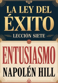 La ley del èxito. Lección siete: entusiasmo - Librerie.coop