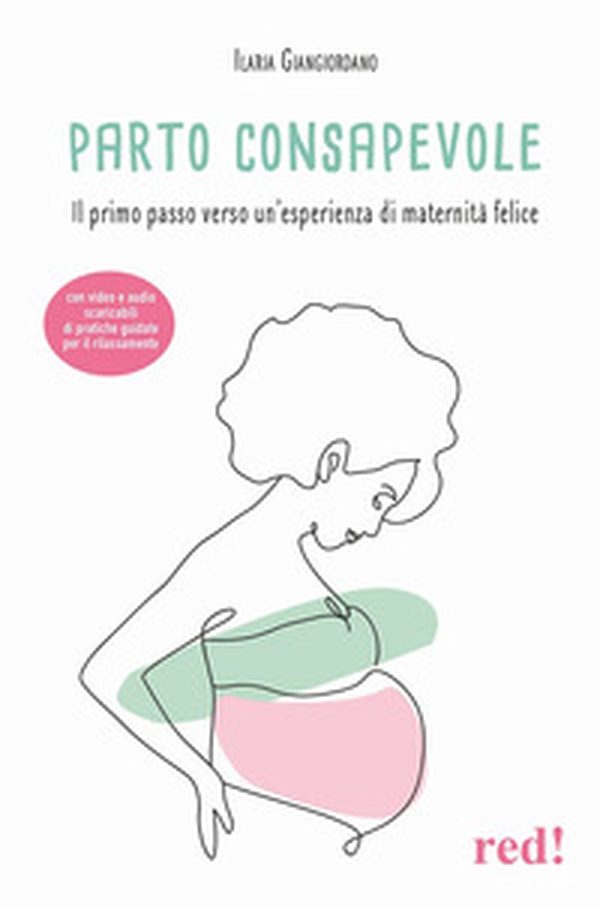 Parto consapevole. Il primo passo verso un'esperienza di maternità felice - Librerie.coop Parto consapevole. Il primo passo verso un'esperienza di maternità felice - Librerie.coop