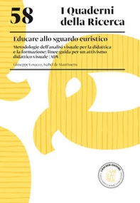 Educare allo sguardo euristico. Metodologie dell'analisi visuale per la didattica e la formazione: linee guida per un attivismo didattico visuale (ADV) - Librerie.coop