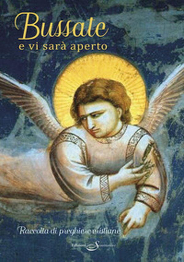 Bussate e vi sarà aperto. Raccolta di preghiere cristiane - Librerie.coop Bussate e vi sarà aperto. Raccolta di preghiere cristiane - Librerie.coop