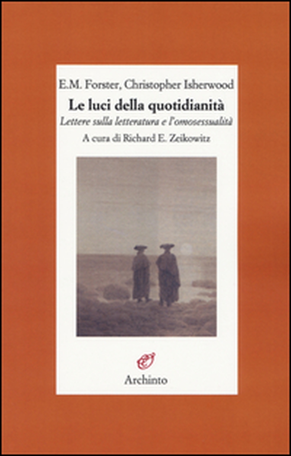 Le luci della quotidianità. Lettere sulla letteratura e l'omosessualità - Librerie.coop Le luci della quotidianità. Lettere sulla letteratura e l'omosessualità - Librerie.coop