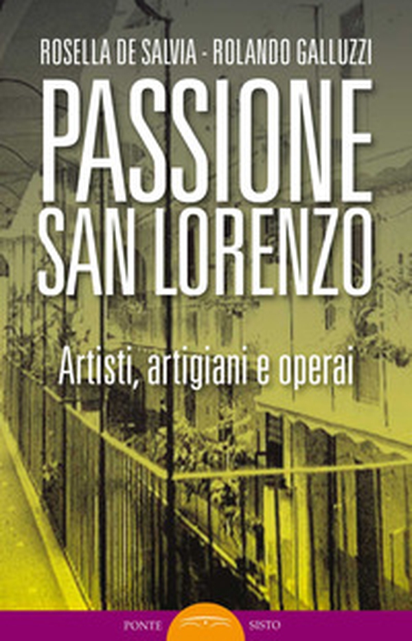 Passione San Lorenzo. Artisti a Roma. Pittori, scultori, architetti, creativi - Librerie.coop Passione San Lorenzo. Artisti a Roma. Pittori, scultori, architetti, creativi - Librerie.coop