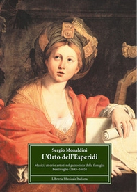 L'orto dell'Esperidi. Musici, attori e artisti nel patrocinio della famiglia Bentivoglio (1646-1685) - Librerie.coop L'orto dell'Esperidi. Musici, attori e artisti nel patrocinio della famiglia Bentivoglio (1646-1685) - Librerie.coop