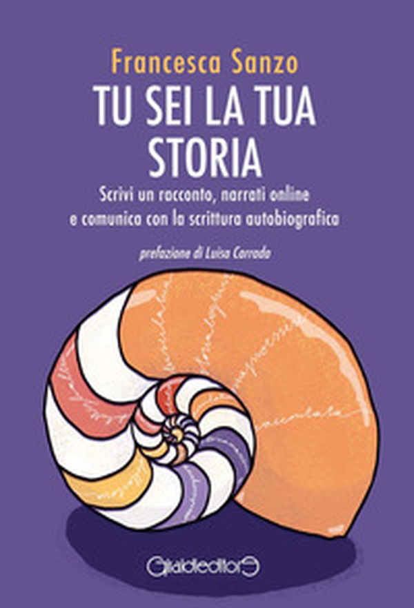 Tu sei la tua storia. Scrivi un racconto, narrati online e comunica con la scrittura autobiografica - Librerie.coop Tu sei la tua storia. Scrivi un racconto, narrati online e comunica con la scrittura autobiografica - Librerie.coop