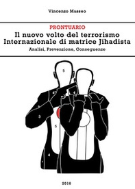 Il nuovo volto del terrorismo internazionale di matrice Jihadista. Analisi, prevenzione, conseguenze - Librerie.coop