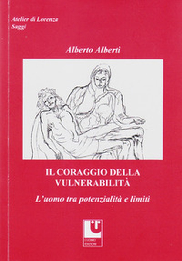 Il coraggio della vulnerabilità. L'uomo tra potenzialità e limiti - Librerie.coop Il coraggio della vulnerabilità. L'uomo tra potenzialità e limiti - Librerie.coop