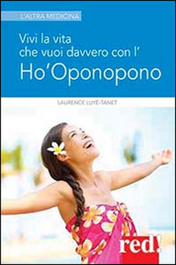 Vivi la vita che vuoi davvero con l'Ho'oponopono - Librerie.coop Vivi la vita che vuoi davvero con l'Ho'oponopono - Librerie.coop