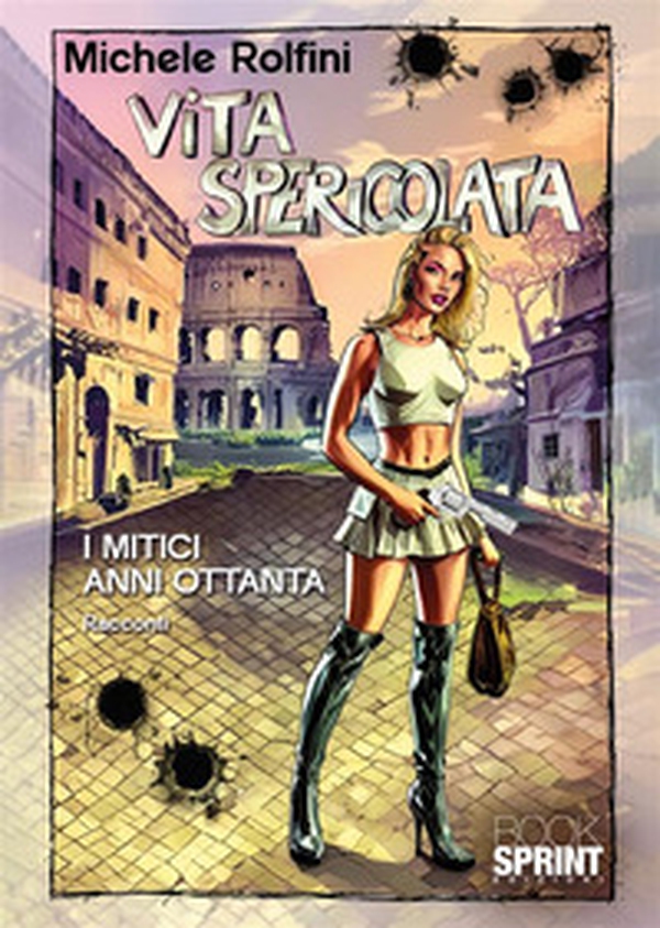 Vita spericolata. I mitici anni Ottanta - Librerie.coop Vita spericolata. I mitici anni Ottanta - Librerie.coop