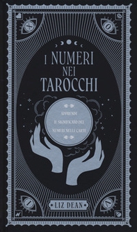 I numeri nei tarocchi. Apprendi il significato dei numeri nelle carte - Librerie.coop