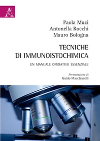 Tecniche di immunoistochimica. Un manuale operativo essenziale - Librerie.coop