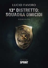 13° Distretto: Squadra Omicidi - Librerie.coop
