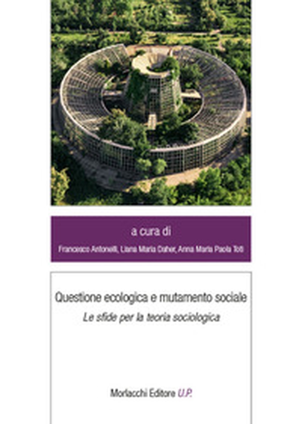 Questione ecologica e mutamento sociale. Le sfide per la teoria sociologica - Librerie.coop