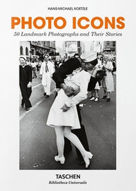 Photo Icons. La storia di 50 fotografie straordinarie. Ediz. italiana - Librerie.coop Photo Icons. La storia di 50 fotografie straordinarie. Ediz. italiana - Librerie.coop