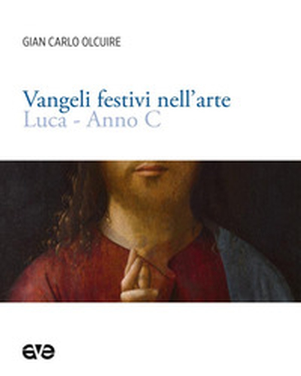 Vangeli festivi nell'arte. Luca anno C - Librerie.coop Vangeli festivi nell'arte. Luca anno C - Librerie.coop