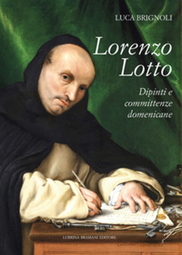 Lorenzo Lotto. Dipinti e committenze domenicane - Librerie.coop Lorenzo Lotto. Dipinti e committenze domenicane - Librerie.coop