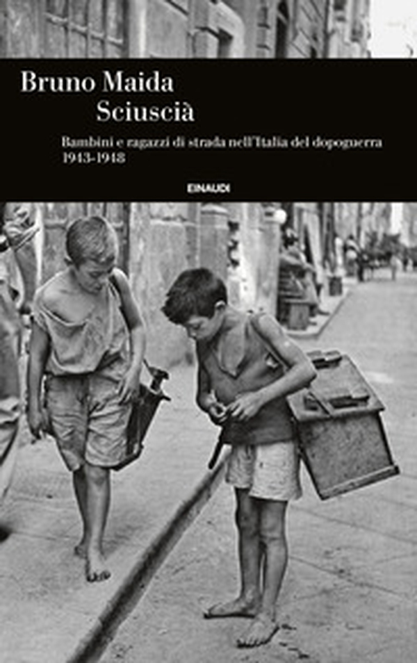 Sciuscià. Bambini e ragazzi di strada nell'Italia del dopoguerra (1943-1948) - Librerie.coop Sciuscià. Bambini e ragazzi di strada nell'Italia del dopoguerra (1943-1948) - Librerie.coop