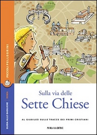 Sulla via delle Sette Chiese. Al Giubileo sulle tracce dei primi cristiani - Librerie.coop Sulla via delle Sette Chiese. Al Giubileo sulle tracce dei primi cristiani - Librerie.coop