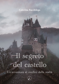 Il segreto del castello. Un'avventura ai confini della realtà - Librerie.coop